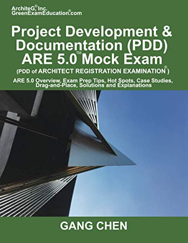 Book Cover Project Development & Documentation (PDD) ARE 5 Mock Exam (Architect Registration Exam): ARE 5 Overview, Exam Prep Tips, Hot Spots, Case Studies, Drag-and-Place, Solutions and Explanations