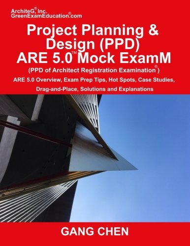 Book Cover Project Planning & Design (PPD) ARE 5.0 Mock Exam (Architect Registration Examination): ARE 5.0 Overview, Exam Prep Tips, Hot Spots, Case Studies, Drag-and-Place, Solutions and Explanations