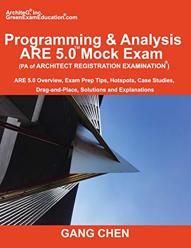 Book Cover Programming & Analysis (PA) ARE 5.0 Mock Exam (Architect Registration Exam): ): ARE 5.0 Overview, Exam Prep Tips, Hot Spots, Case Studies, Drag-and-Place, Solutions and Explanations