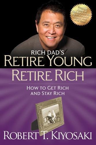 Book Cover Retire Young Retire Rich: How to Get Rich Quickly and Stay Rich Forever! (Rich Dad's (Paperback))