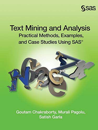 Book Cover Text Mining and Analysis: Practical Methods, Examples, and Case Studies Using SAS