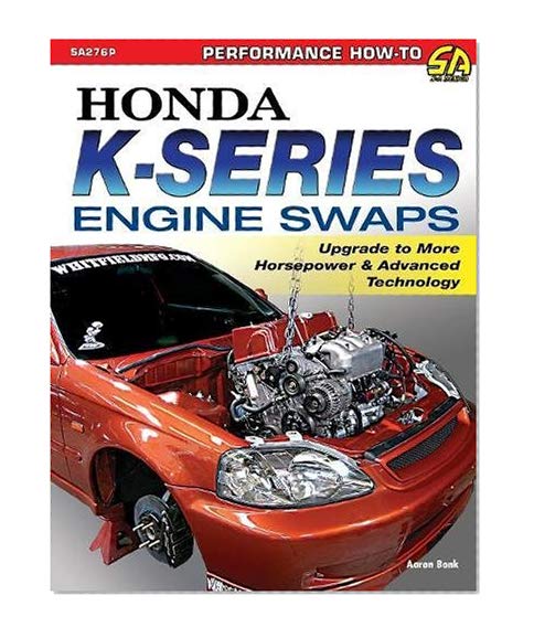 Book Cover Honda K-Series Engine Swaps: Upgrade to More Horsepower & Advanced Technology
