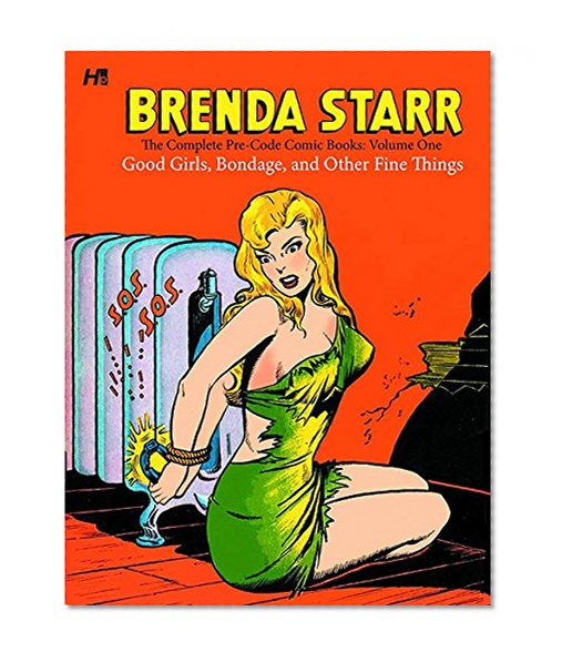 Brenda Starr: The Complete Pre-Code Comic Books Volume 1: Good Girls, Bondage, and Other Fine Things
