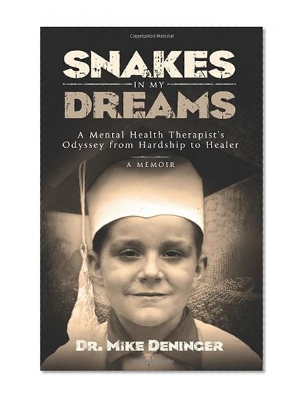 Snakes in My Dreams: A Mental Health Therapist's Odyssey from Hardship to Healer