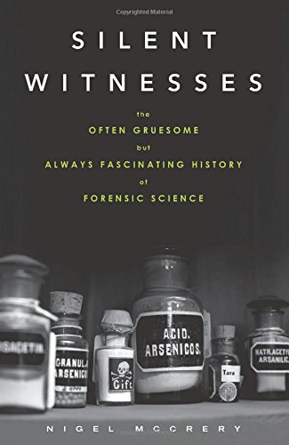 Book Cover Silent Witnesses: The Often Gruesome but Always Fascinating History of Forensic Science