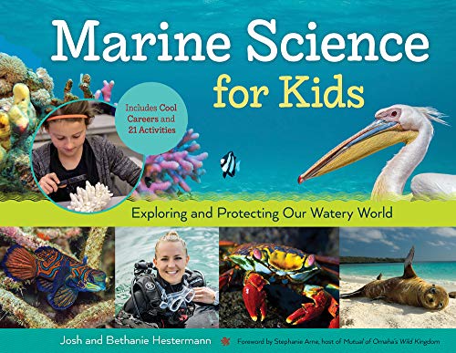 Book Cover Marine Science for Kids: Exploring and Protecting Our Watery World, Includes Cool Careers and 21 Activities (For Kids series)