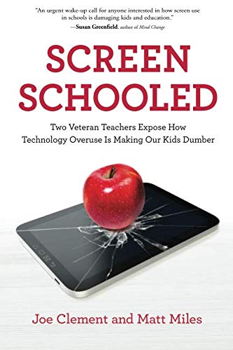 Book Cover Screen Schooled: Two Veteran Teachers Expose How Technology Overuse Is Making Our Kids Dumber