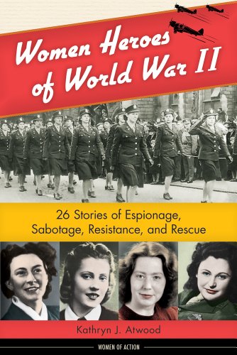 Book Cover Women Heroes of World War II: 26 Stories of Espionage, Sabotage, Resistance, and Rescue (Women of Action)