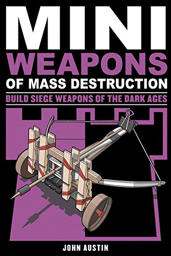 Book Cover Mini Weapons of Mass Destruction 3: Build Siege Weapons of the Dark Ages (4)