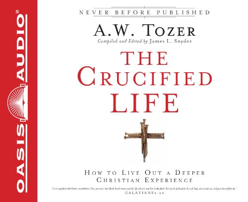 Book Cover The Crucified Life: How To Live Out A Deeper Christian Experience