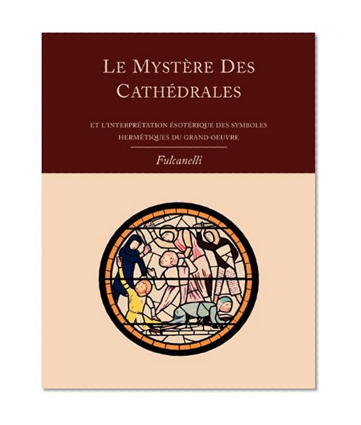Book Cover Le Mystere Des Cathedrales Et L'Interpretation Esoterique Des Symboles Hermetiques Du Grand-Oeuvre (French Edition)