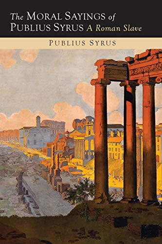 Book Cover The Moral Sayings of Publius Syrus: A Roman Slave