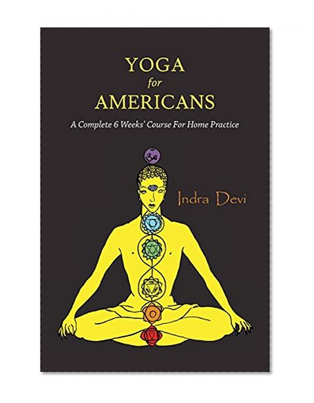 Book Cover Yoga for Americans: A Complete 6 Weeks' Course for Home Practice