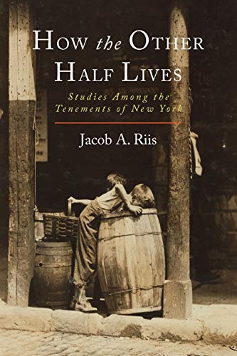 Book Cover How the Other Half Lives: Studies Among the Tenements of New York