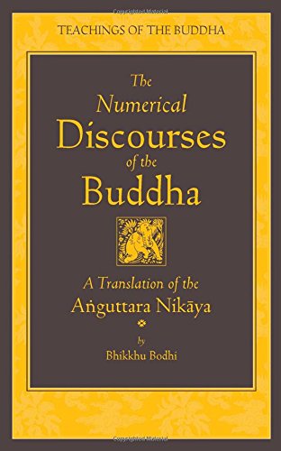 Book Cover The Numerical Discourses of the Buddha: A Complete Translation of the Anguttara Nikaya (The Teachings of the Buddha)