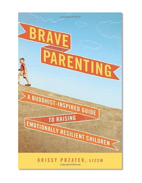 Book Cover Brave Parenting: A Buddhist-Inspired Guide to Raising Emotionally Resilient Children