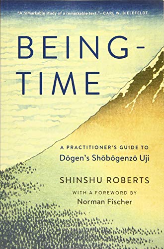 Book Cover Being-Time: A Practitioner's Guide to Dogen's Shobogenzo Uji