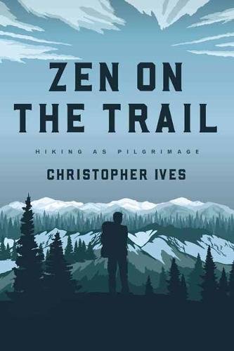 Book Cover Zen on the Trail: Hiking as Pilgrimage
