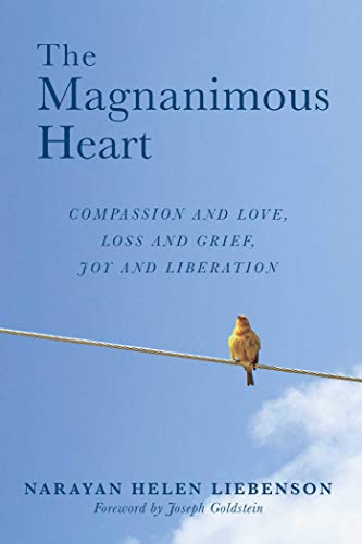 Book Cover The Magnanimous Heart: Compassion and Love, Loss and Grief, Joy and Liberation