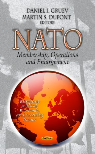 NATO: Membership, Operations and Enlargement (European Political, Economic, and Security Issues: Defense, Security and Strategies)