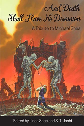 Book Cover And Death Shall Have No Dominion: A Tribute to Michael Shea