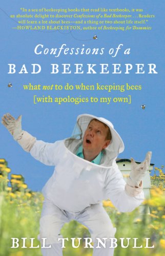 Book Cover Confessions of a Bad Beekeeper: What Not to Do When Keeping Bees (with Apologies to My Own)