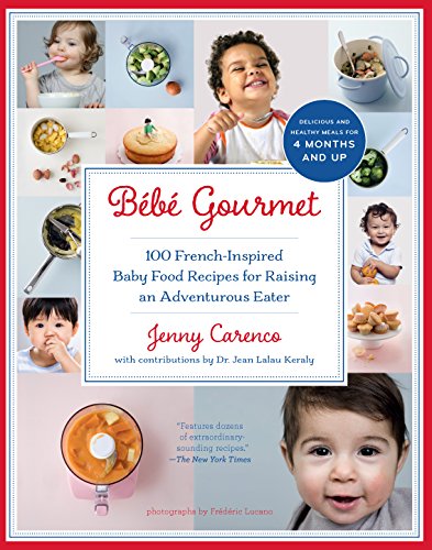 Book Cover BÃ©bÃ© Gourmet: 100 French-Inspired Baby Food Recipes For Raising an Adventurous Eater