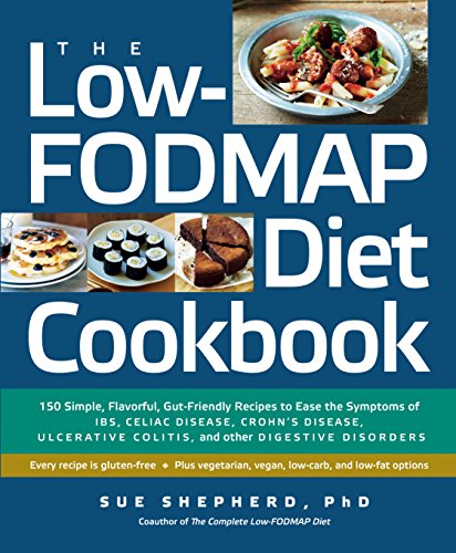 Book Cover The Low-FODMAP Diet Cookbook: 150 Simple, Flavorful, Gut-Friendly Recipes to Ease the Symptoms of IBS, Celiac Disease, Crohn's Disease, Ulcerative Colitis, and Other Digestive Disorders