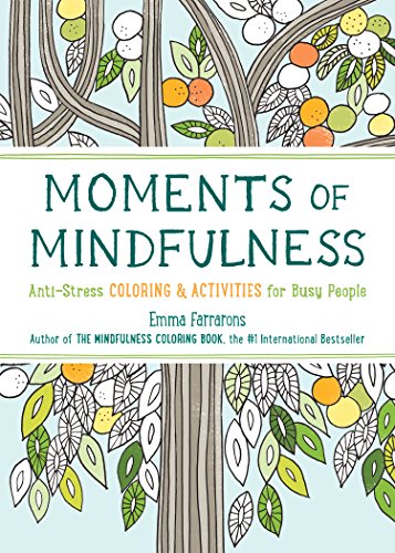 Book Cover Moments of Mindfulness: The Anti-Stress Adult Coloring Book with Activities to Feel Calmer (Volume 3) (The Mindfulness Coloring Series)