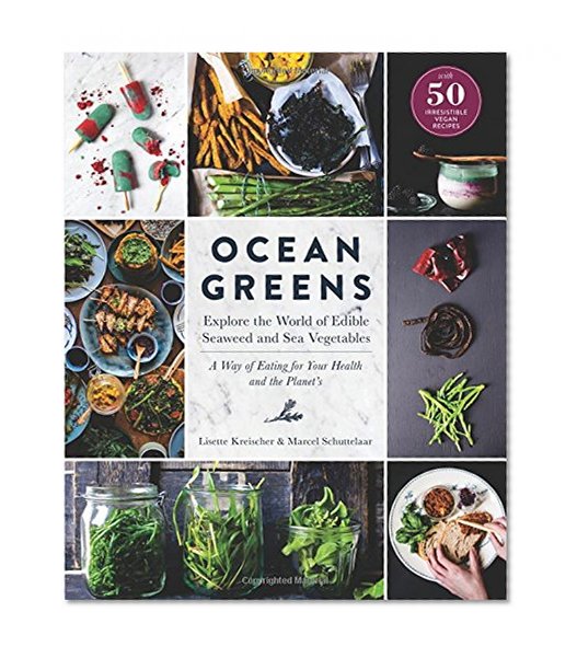 Book Cover Ocean Greens: Explore the World of Edible Seaweed and Sea Vegetables: A Way of Eating for Your Health and the Planet’s