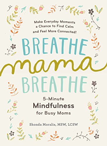 Book Cover Breathe, Mama, Breathe: 5-Minute Mindfulness for Busy Moms