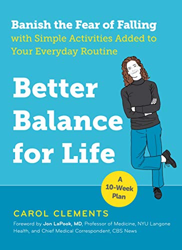 Book Cover Better Balance for Life: Banish the Fear of Falling with Simple Activities Added to Your Everyday Routine