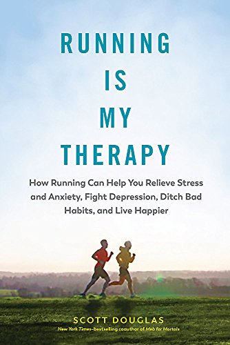 Book Cover Running Is My Therapy: Relieve Stress and Anxiety, Fight Depression, Ditch Bad Habits, and Live Happier