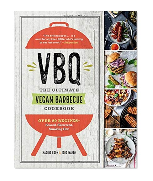 Book Cover VBQ―The Ultimate Vegan Barbecue Cookbook: Over 80 Recipes―Seared, Skewered, Smoking Hot!