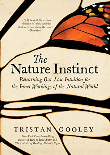 Book Cover The Nature Instinct: Relearning Our Lost Intuition for the Inner Workings of the Natural World