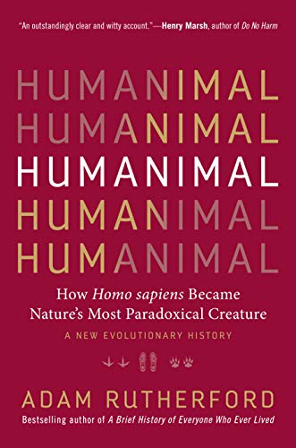 Book Cover Humanimal: How Homo sapiens Became Natureâ€™s Most Paradoxical Creatureâ€•A New Evolutionary History