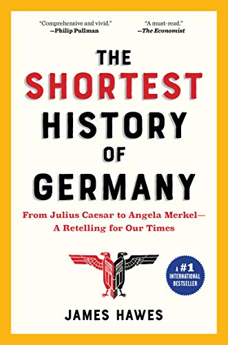 Book Cover The Shortest History of Germany: From Julius Caesar to Angela Merkelâ€•A Retelling for Our Times (Shortest History Series)