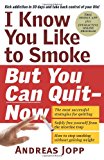 I Know You Like to Smoke, But You Can Quitâ€•Now: Stop Smoking in 30 Days