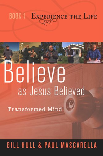 Believe as Jesus Believed: Transformed Mind (Experience the Life)