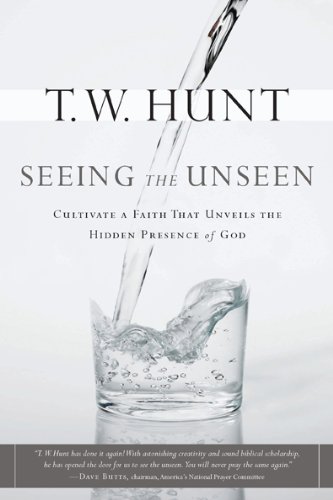 Seeing the Unseen: Cultivate a Faith That Unveils the Hidden Presence of God (Experience the Life)