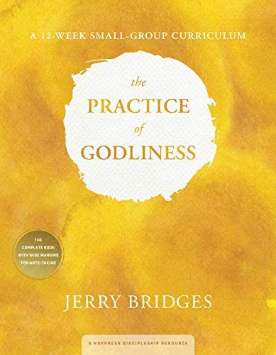 Book Cover The Practice of Godliness: A 12-Week Small-Group Curriculum: Godliness has value for all things 1 Timothy 4:8