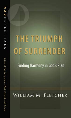 The Triumph of Surrender: Finding Harmony in God's Plan (NavEssentials)