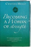 Becoming a Woman of Strength: "The eyes of the LORD search the whole earth in order to strengthen those whose hearts are fully committed to him." 2 Chronicles 16:9