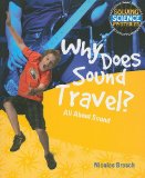 Why Does Sound Travel?: All About Sound (Solving Science Mysteries)