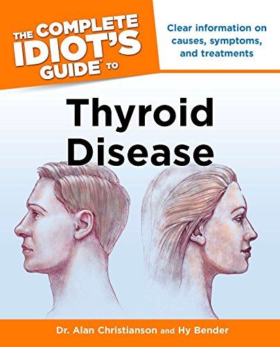 Book Cover The Complete Idiot's Guide to Thyroid Disease: Clear Information on Causes, Symptoms, and Treatments
