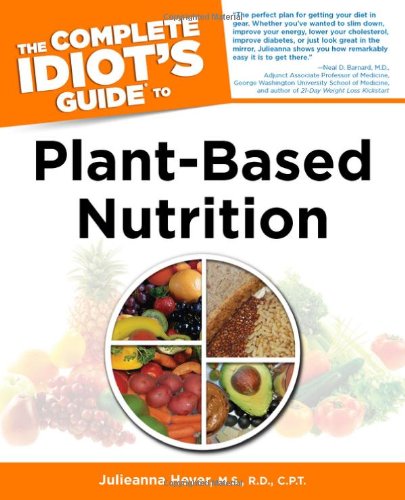 Book Cover The Complete Idiot's Guide to Plant-Based Nutrition (Idiot's Guides)