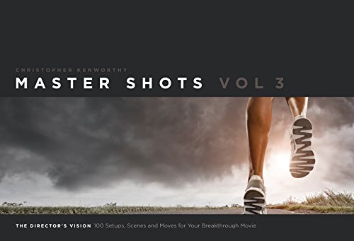 Book Cover Master Shots Vol 3: The Director's Vision: 100 Setups, Scenes and Moves for Your Breakthrough Movie
