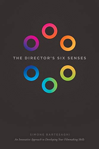 Book Cover The Director's Six Senses: An Innovative Approach to Developing Your Filmmaking Skills