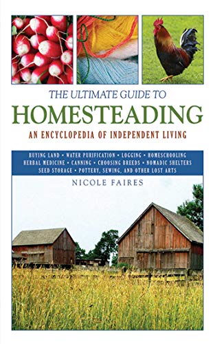 Book Cover The Ultimate Guide to Homesteading: An Encyclopedia of Independent Living (Ultimate Guides)