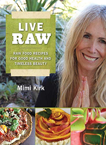 Book Cover Live Raw: Raw Food Recipes for Good Health and Timeless Beauty